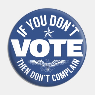 Don't Vote Don't Complain Pin