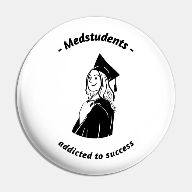 Medstudents Addicted To Success- Medical Student In Medschool Funny Gift For Nurse & Doctor Medicine Pin by Medical Student Tees