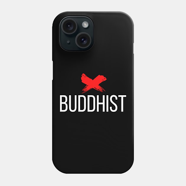 Ex Buddhist Phone Case by SOCMinistries