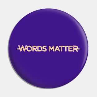 Words Matter Pin