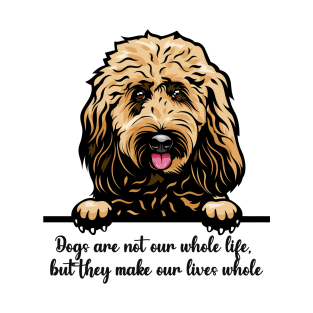 Dogs are not our whole life, but they make our lives whole T-Shirt