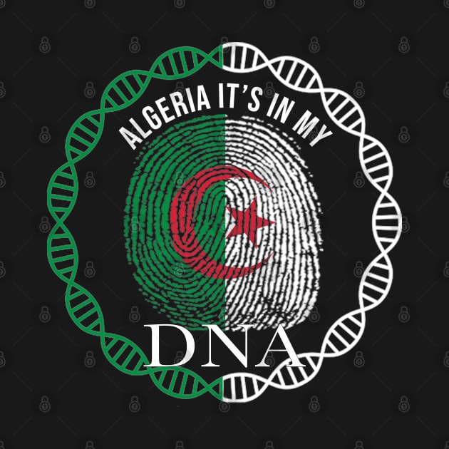 Algeria Its In My DNA - Gift for Algerian From Algeria by Country Flags