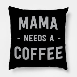 Mama needs a coffee Pillow