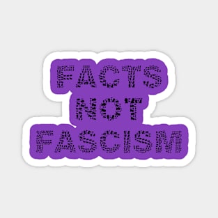 Facts not Fascism in black and white Magnet