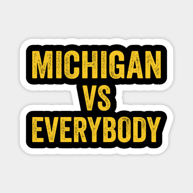 Michigan against everybody - Michigan Vs Everybody Magnet by EdStark