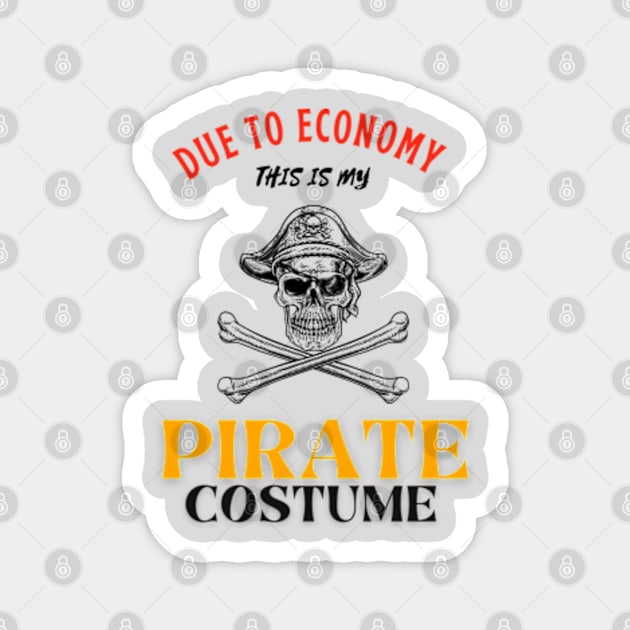 Due To The Economy This Is My Pirate Costume Magnet by Adam4you