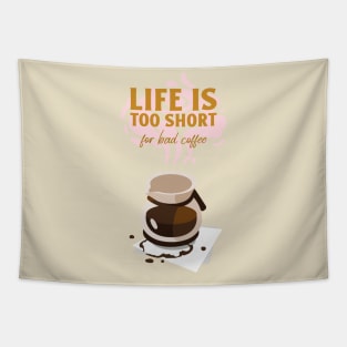 Life is too short for bad coffee Tapestry