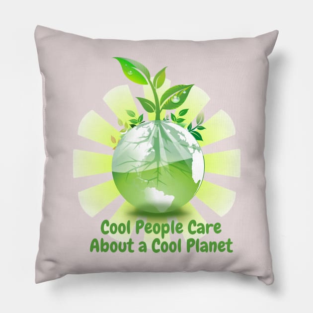 Cool People Care About a Cool Planet Pillow by Gold4you