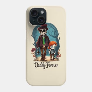 Daddy Forever, a father's day tribute Phone Case