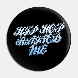 Hip Hop Raised Me Pin