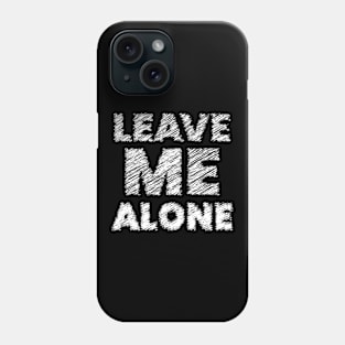 leave me alone white Phone Case