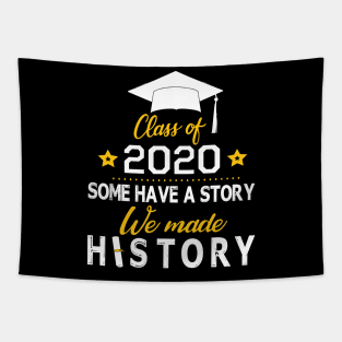 Seniors Class Of 2020 Some Have A Story We Made History Social Distancing Fighting Coronavirus 2020 Tapestry