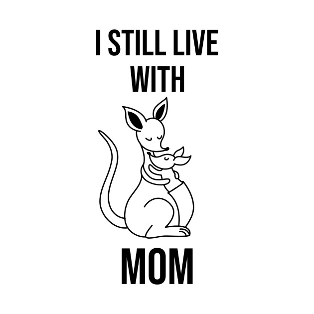 I still live with mom, cute kangaroo gift by Dogefellas