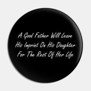 A good father will leave his imprint on his daughter for the rest of her life Pin