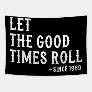 Let The Good Times Roll Since 1989 Tapestry