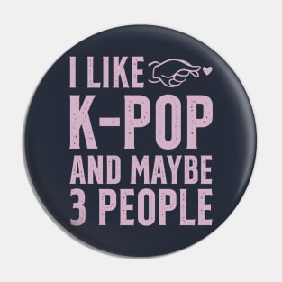 I Like K-POP And Maybe 3 People Pin