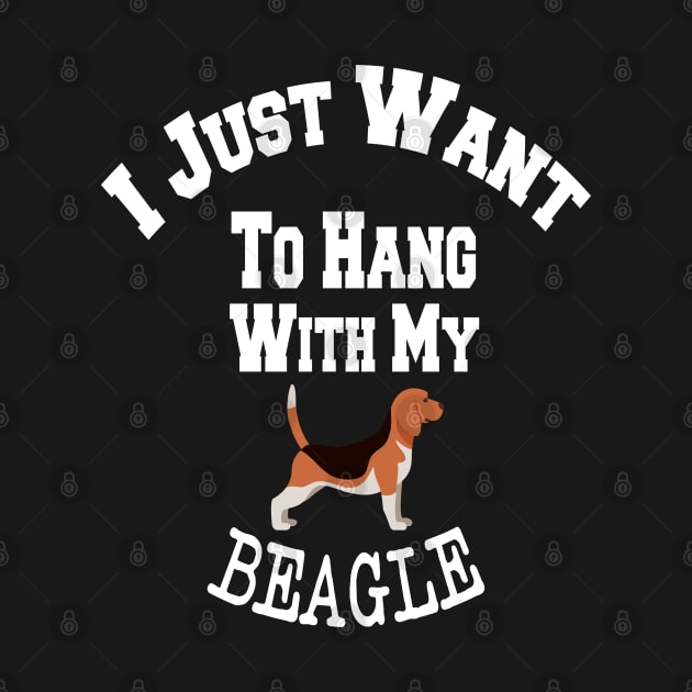 I Just Want To Hang With My BEAGLE by cuffiz