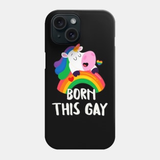 Born This Gay Rainbow Unicorn LGBT Pride Fun Phone Case