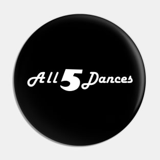 All 5 Dances Pin