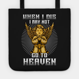 when I die I may not go to heaven Tote