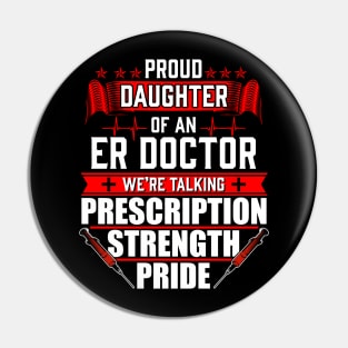 Proud Daughter of an Emergency Room ER Doctor Pin