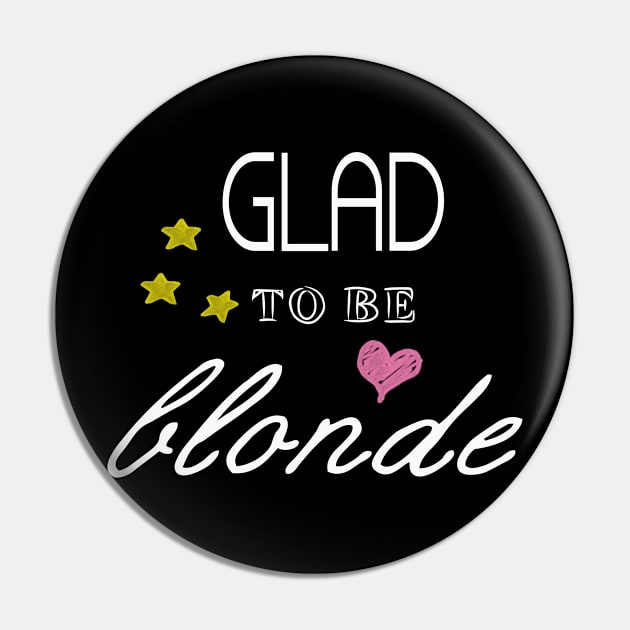 Cute Glad to be blonde Pin by Lucia