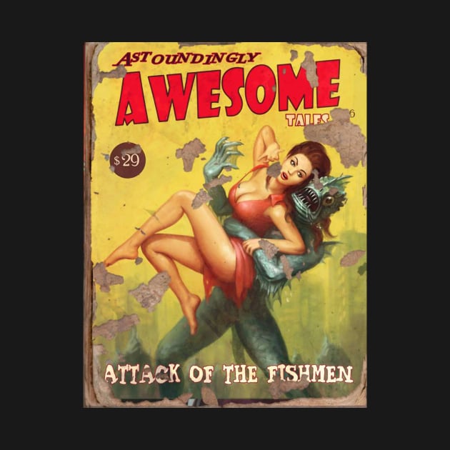 ASTOUNDINGLY AWESOME TALES : Attack Of The Fishman by YourStyleB