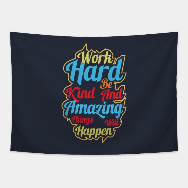 Work hard be kind and amazing things will happen Tapestry by TalitaArt