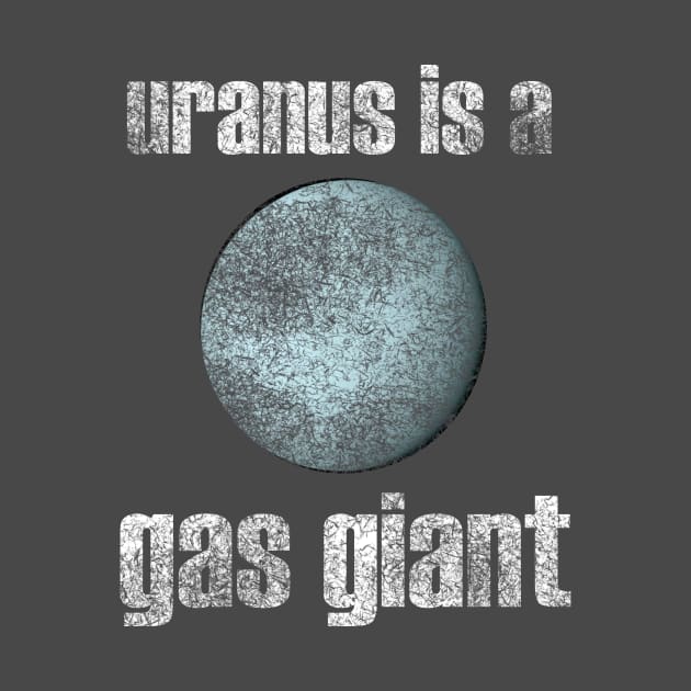 Uranus is a gas giant. by boscotjones