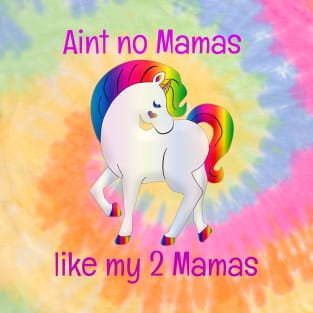 Ain't No Mamas Like My 2 Mamas Lesbian Couple Moms T-Shirt