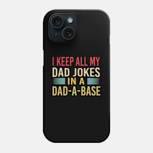 I Keep All My Dad Jokes in A Dad A Base Fathers Day Funny Dad Joke Phone Case