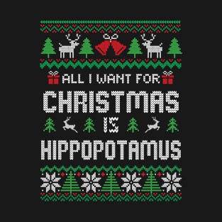 All I Want For Christmas Is Hippopotamus T-Shirt