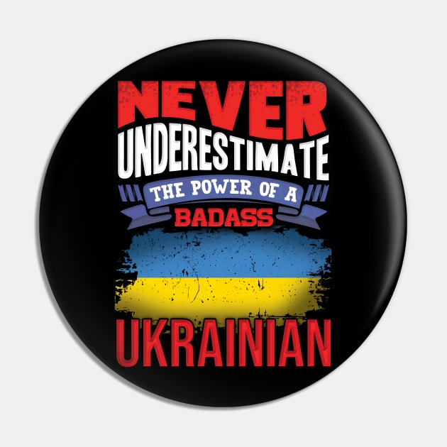 Never Underestimate The Power Of A Badass Ukrainian - Gift For Ukrainian With Ukrainian Flag Heritage Roots From Ukraine Pin by giftideas