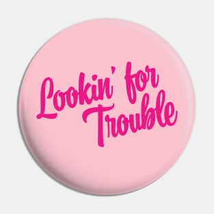 Lookin' For Trouble - Pink Ink Pin