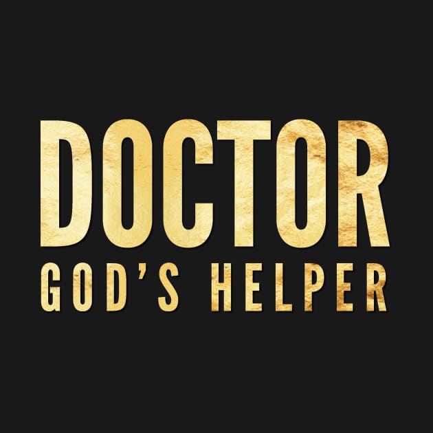 Doctor God's Helper Christian Physician MD Gift for Doctors by twizzler3b