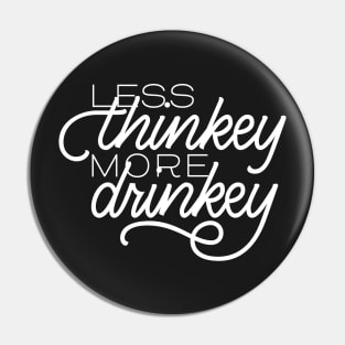 Thinkey Drinkey Pin