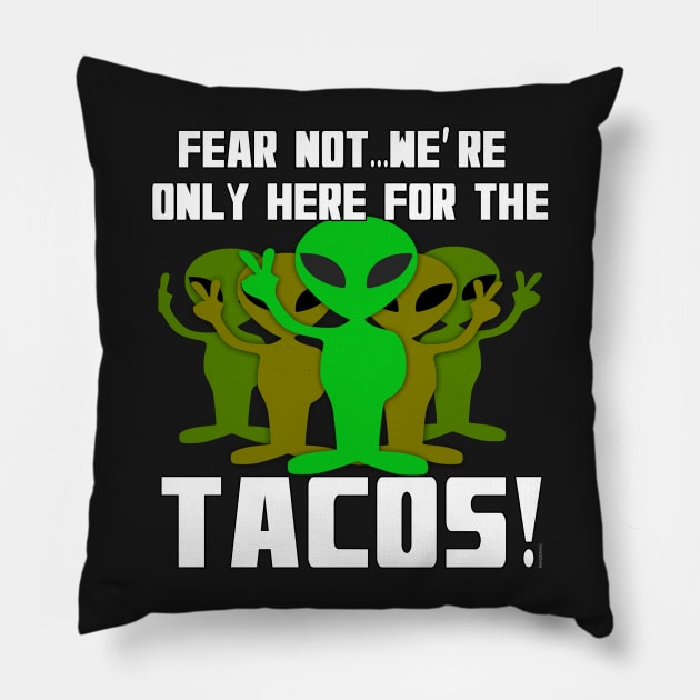 Aliens Only Here for the Tacos Pillow by Scarebaby