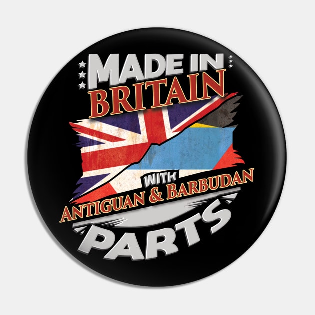 Made In Britain With Antiguan & Barbudan Parts - Gift for Antiguan & Barbudan From Antigua & Barbuda Pin by Country Flags