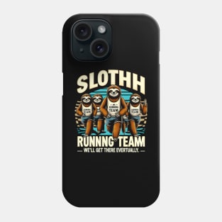 Sloth Running Team we'll get there evertually funny Phone Case