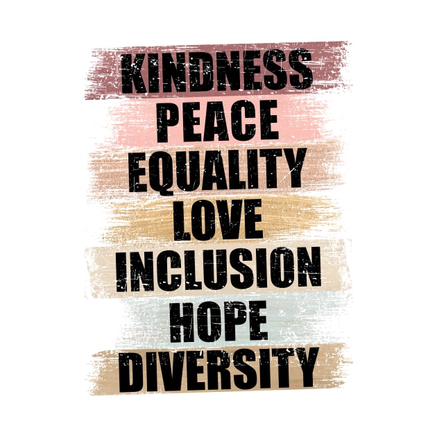 Kindness Peace Equality Love Inclusion Hope Divversity by SinBle