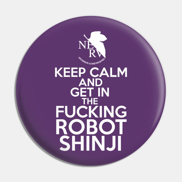 keep calm and get in the fucking robot shinji Pin by GodsBurden