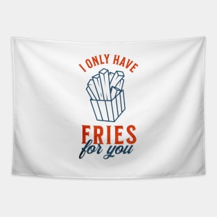 I only have fries for you Tapestry