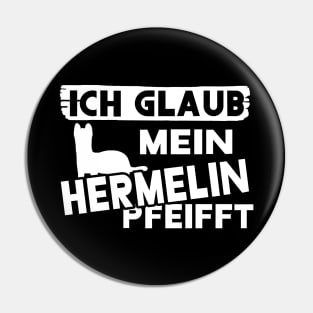 Lustiger Spruch Hermelin Fan Haustier Motiv Pin