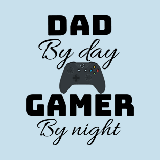 dad by day gamer by night T-Shirt