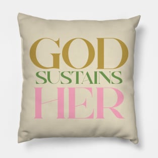 GOD SUSTAINS HER Pillow