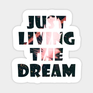 Just Living The Dream Inspirational Magnet