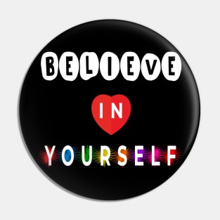 Believe in yourself Pin