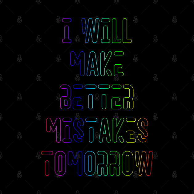 Better Mistakes Funny Design by Jahaziel Sandoval