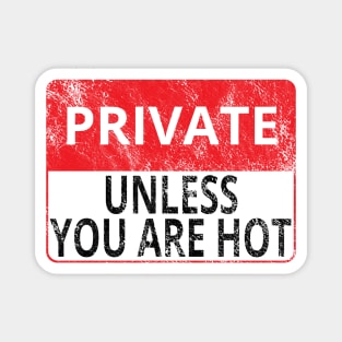 Private: Unless You Are Hot (Distressed Sign) Magnet