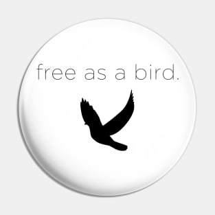 free as a bird Pin